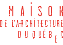 Maison de l'architecture du Québec Maison de l'architecture du Québec
